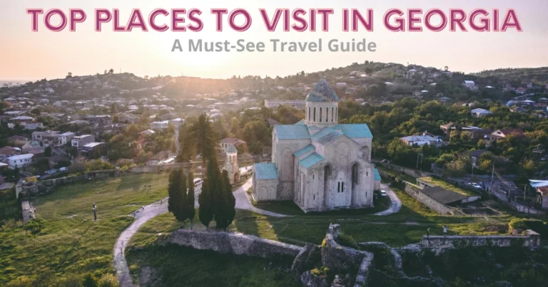 Top Places to Visit in Georgia