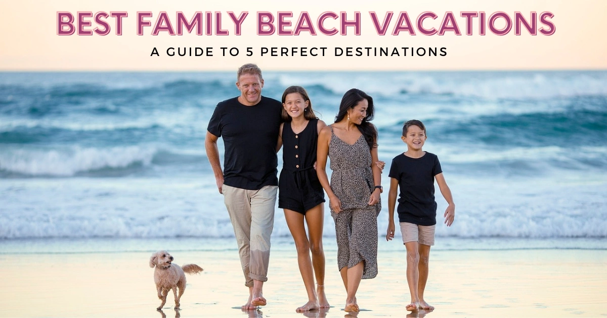 Best Family Beach Vacations