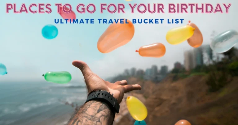 Places to Go for Your Birthday