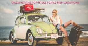 Best Girls Trip Locations